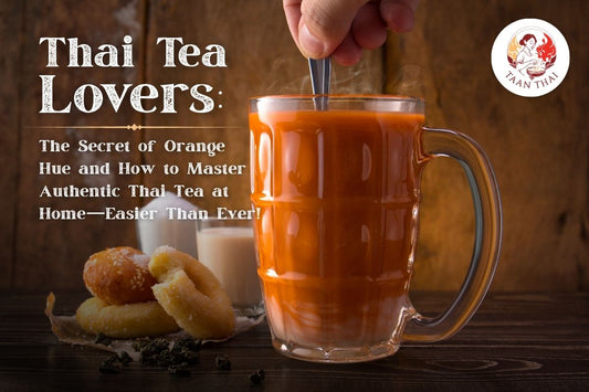 Thai Tea Lovers: The Secret of Orange Hue and How to Master Authentic Thai Tea at Home—Easier Than Ever!