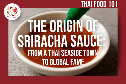 The Origin of Sriracha Sauce: From a Thai Seaside Town to Global Fame