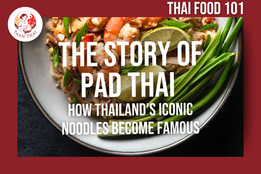 The Story of Pad Thai – How Thailand’s Iconic Noodles Become Famous