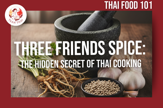 Three Friends Spice – สามเกลอ: The Hidden Secret of Thai Cooking